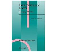 Saving Human Lives : Lessons In Management Ethics Issues In Business Ethics