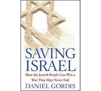 Saving Israel Daniel Gordis (Auteur)