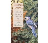 Saving Jemima Life and Love with a HardLuck Jay by Julie Zickefoose Unknown (Auteur)
