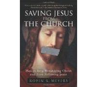 Saving Jesus From The Church