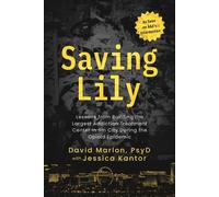 Saving Lily Lessons from Building the Largest Addiction Treatment Center in Sin City During the Opioid Epidemic - David Marlon PsyD - Post Hill Press - ebook (ePub) - Livre