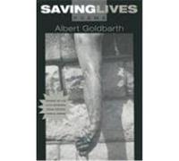 Saving Lives Albert Goldbarth (Auteur)