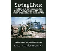 Sauver des vies : Récits de corpsmen, medics, pilotes Dustoff, infirmières et médecins du Vietnam