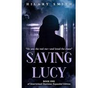 Saving Lucy: Book One of Intertwined Destinies Expanded Edition