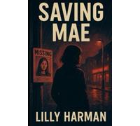 Saving Mae: What We Lose to Save the Ones We Love.