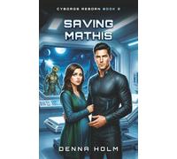 Saving Mathis: Steamy Cyborg romance