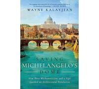 Saving Michelangelo's Dome: How Three Mathematicians and a Pope Sparked an Architectural Revolution