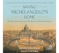 Saving Michelangelo's Dome: How Three Mathematicians and a Pope Sparked an Architectural Revolution