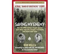 Saving My Enemy: How Two WWII Soldiers Fought Against Each Other and Later Forged a Friendship That Saved Their Lives