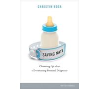 Saving Nate Choosing Life after a Devastating Prenatal Diagnosis - Christin Rosa - Tyndale House Publishers - ebook (ePub) - Livre