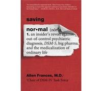 Allen Frances – Saving Normal – Révolte d'un initié contre le DSM-5 et Big Pharma – Broché