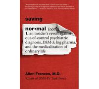 Allen Frances – Saving Normal – Révolte d'un initié contre le DSM-5 et Big Pharma – Broché