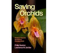 Saving Orchids: Stories of Species Survival in a Changing World