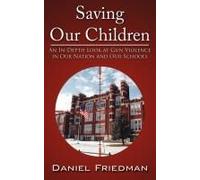 Saving Our Children Daniel Friedman (Auteur)
