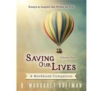 Saving Our Lives Volume OneEssays to Inspire the Writer in You A Workbook Companion - D. Margaret Hoffman - Davanti amp Vine Press - Livre en Anglais D. Margaret HoffmanD. Margaret Hoffman (Auteur)