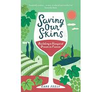 Saving Our Skins: Building a Vineyard Dream in France