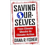 Saving Ourselves: From Climate Shocks to Climate Action