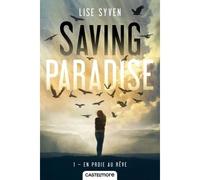 Saving Paradise, T1 : En proie au rêve - Lise Syven - Castelmore - broché - Roman adolescent dès 13 ans
