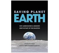 Saving Planet Earth: Why Agriculture And Industry Must Be Part Of The Solution