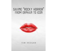 Saving Rocky Horror--From Orphan to Icon