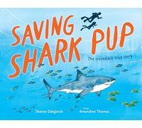 Saving Shark Pup: The amazing true story