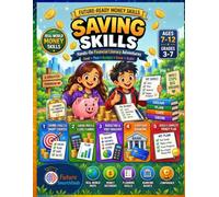 Saving Skills: Hands-On Financial Literacy Adventures for Kids Ages 7-12: Saving Goals, Budgeting, Banking & Money Management