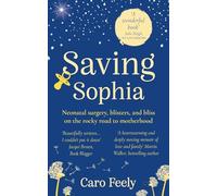 Saving Sophia: Neonatal surgery, blisters, and bliss, on the rocky road to motherhood