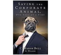 Saving The Corporate Animal, One Soul At A Time