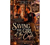 Saving the Girl at the Café: A Small-Town Grumpy Sunshine Romance About a Burned-Out Café Owner and the Firefighter Who Refuses to Let Her Fall (Whispering Pines Love Stories Book 2)