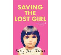 Saving the Lost Girl A Memoir of Healing - Kelly Jean Torres - Reaching Up Media - ebook (ePub) - Livre