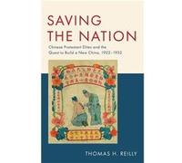 Saving the Nation - Reilly Thomas H. Professor of Chinese History Professor of Chinese History Seaver College Pepperdine University - Oxford University Pr Reilly Thomas H. Professor of Chinese History