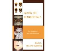 Saving the Neanderthals by Mark S. McLeodHarrison Mark S. McLeod-Harrison (Auteur)