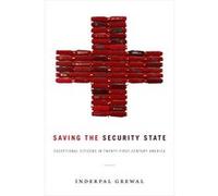 Saving the Security State: Exceptional Citizens in Twenty-First-Century America (Next Wave: New Directions in Women's Studies) - [Livre en VO] Inderpal Grewal (Auteur)