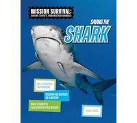 Saving the Shark: Meet Scientists on a Mission, Discover Kid Activists on a Mission, Make a Career in Conservation Your Mission