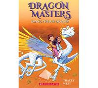 Saving the Sun Dragon (Dragon Masters #2)