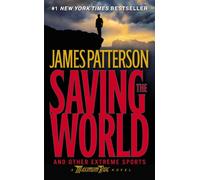 Saving the World and Other Extreme Sports: A Maximum Ride Novel