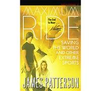 Saving the World and Other Extreme Sports, Maximum Ride James Patterson (Auteur)