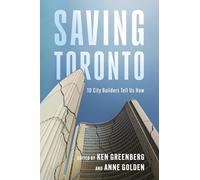 Saving Toronto: 10 City Builders Tell Us How