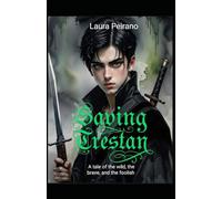 Saving Trestan: A tail of the wild,the brave, and the foolish