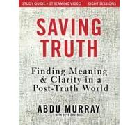 Saving Truth Study Guide Plus Streaming Video
