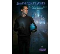 Saving Walt's Ashes: The Probably Untrue Secret About Disneyland