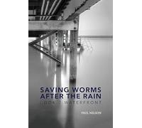 Saving Worms After the Rain - Book 2: Waterfront