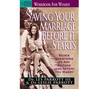 Saving Your Marriage Before It Starts, for Women: Seven Questions to Ask Before (& After) You Marry