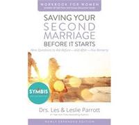 Saving Your Second Marriage Before It Starts Workbook For Women Updated