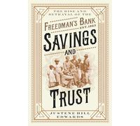 Savings and Trust: The Rise and Betrayal of the Freedman's Bank