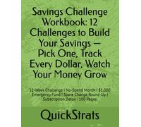 Savings Challenge Workbook: 12 Challenges to Build Your Savings - Pick One, Track Every Dollar, Watch Your Money Grow: 52-W hallenge | No-Spend ... Round-Up | Subscription Detox | 100 Pages