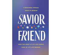 Savior Friend: A Devotional Through Songs of Worship