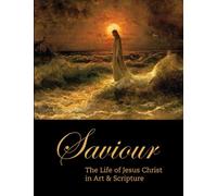 Saviour: The Life of Jesus Christ in Art and Scripture
