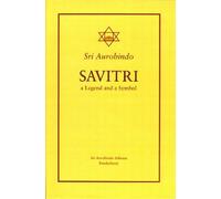 Savitri: A Legend and a Symbol by Sri Aurobindo (1993-12-06)