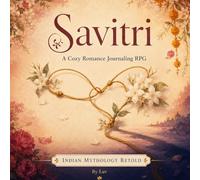 Savitri: A Solo Journaling RPG of Devotion, Cozy Romance, and Loving Someone You're Afraid to Lose